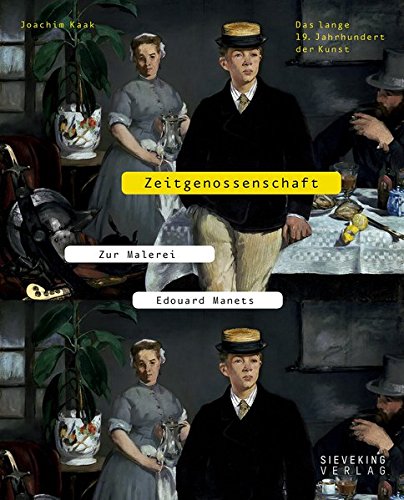 Zeitgenossenschaft.: Zur Malerei Edouard Manets : Das lange 19. Jahrhundert der Kunst - Joachim Kaak