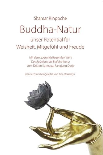 Beispielbild fr Buddha-Natur - unser Potential fr Weisheit, Mitgefhl und Freude zum Verkauf von Blackwell's