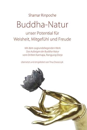 9783944885353: Buddha-Natur - unser Potential fr Weisheit, Mitgefhl und Freude