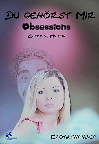 Du gehoerst mir: Obsessions: Volume 1 - Clarissa Milton