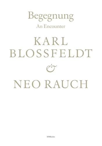 Beispielbild fr Begegnung / An Encounter: Karl Blossfeldt & Neo Rauch zum Verkauf von Revaluation Books