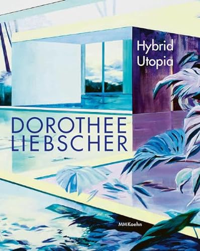9783944903835: Dorothee Liebscher: Hybrid Utopia