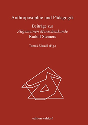 Anthroposophie und Pädagogik : Beiträge zur Allgemeinen Menschenkunde Rudolf Steiners - Tomás Zdrazil