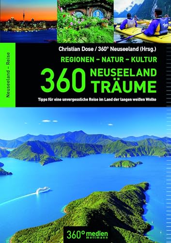 Beispielbild fr 360 Neuseeland-Trume: Tipps fr eine unvergessliche Reise im Land der langen weien Wolke zum Verkauf von Revaluation Books