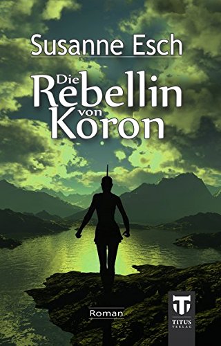 Beispielbild fr Die Rebellin von Koron zum Verkauf von Buchpark