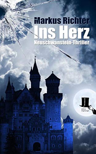 Stock image for Ins Herz: Neuschwanstein-Thriller for sale by medimops