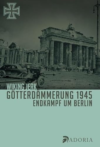 9783944951263: Gtterdmmerung 1945