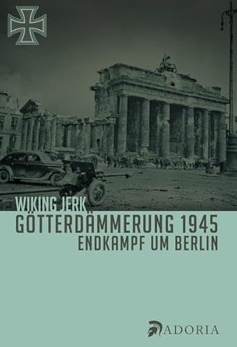 Stock image for Gtterdmmerung 1945: Endkampf um Berlin for sale by medimops