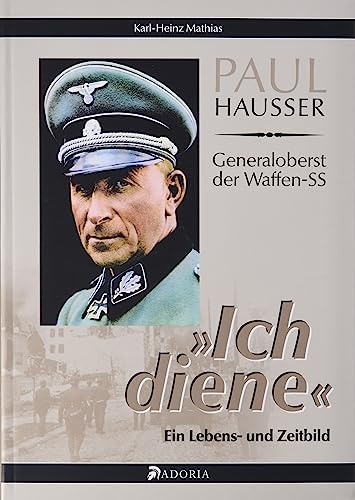 Stock image for Paul Hausser - Generaloberst der Waffen-SS : "Ich diene" - Ein Lebens- und Zeitbild for sale by AHA-BUCH GmbH