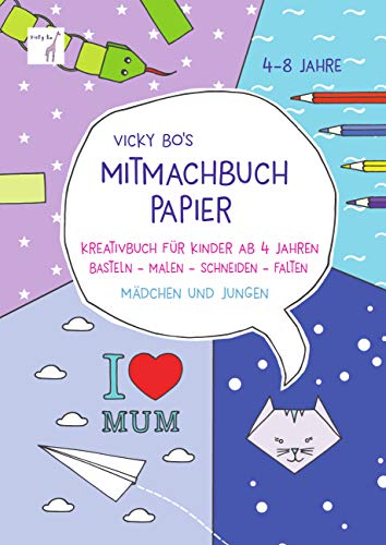 9783944956473: Vicky Bo's Mitmachbuch Papier: Kreativbuch fr Kinder ab 4 Jahren. Basteln - Malen - Schneiden - Falten. Mdchen und Jungen