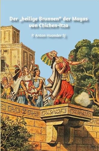 Beispielbild fr Der ?heilige Brunnen? der Mayas von Chichen-Itza zum Verkauf von medimops