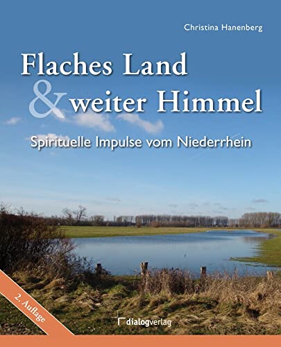 Beispielbild fr Flaches Land und weiter Himmel: Spirituelle Impulse vom Niederrhein zum Verkauf von medimops