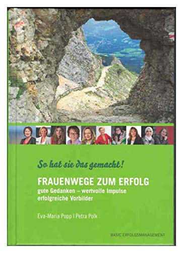 Beispielbild fr Frauenwege zum Erfolg: So hat sie das gemacht! Gute Gedanken - wertvolle Impulse - erfolgreich Vorbilder zum Verkauf von medimops