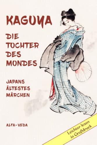 Stock image for Kaguya. die Tochter des Mondes: Japans ltestes Mrchen (German Edition) for sale by Books Unplugged