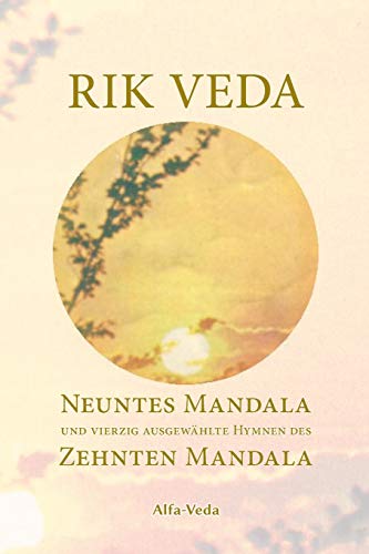 Beispielbild fr Rik Veda Neuntes und Zehntes Mandala: Im Lichte von Maharishis Vedischer Wissenschaft und Technologie aus dem vedischen Sanskrit neu bersetzt (German Edition) zum Verkauf von Book Deals