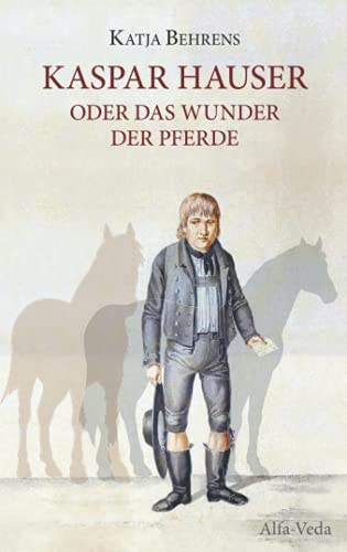 Beispielbild fr Kaspar Hauser oder das Wunder der Pferde (German Edition) zum Verkauf von Book Deals