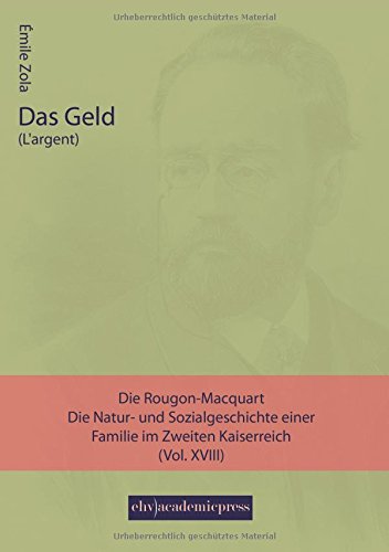 Das Geld : Die Rougon-Macquart. Die Natur- und Sozialgeschichte einer Familie im Zweiten Kaiserreich (Vol. 18) - Emile Zola