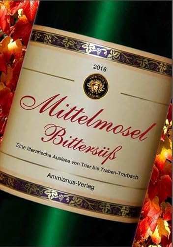 Stock image for Mittelmosel Bitters - Eine literarische Auslese von Trier bis Traben-Trarbach for sale by medimops