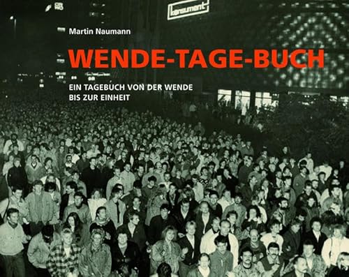 Stock image for Wende-Tage-Buch: Ein Tagebuch von der Wende bis zur Einheit for sale by medimops
