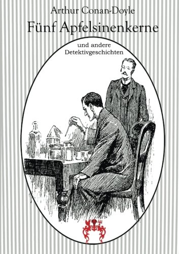 Beispielbild fr Fuenf Apfelsinenkerne und andere Detektivgeschichten: Sherlock Holmes Klassiker zum Verkauf von medimops