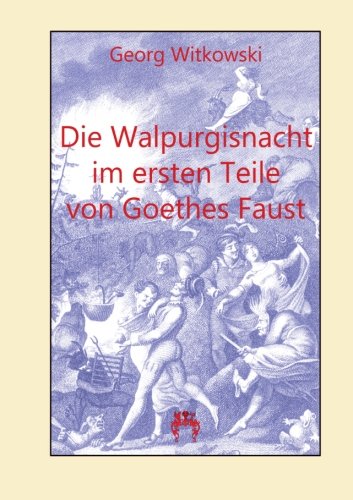 Beispielbild fr Die Walpurgisnacht im ersten Teile von Goethes Faust zum Verkauf von Revaluation Books