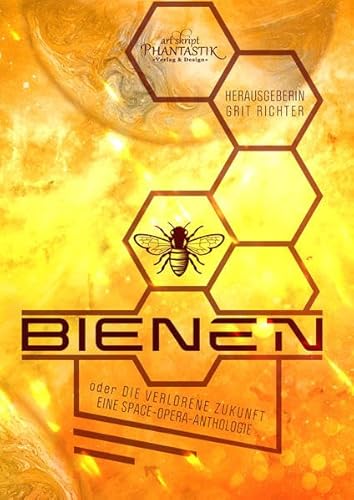 Stock image for Bienen oder die verlorene Zukunft: Eine Space-Opera-Anthologie for sale by medimops