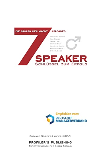 Stock image for Die 7 Sulen der Macht reloaded: 7 Speaker - 7 Schlssel zum Erfolg (German Edition) for sale by GF Books, Inc.
