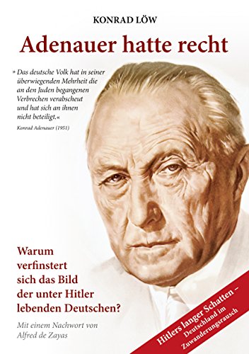 Stock image for Adenauer hatte recht: Warum verfinstert sich das Bild der unter Hitler lebenden Deutschen? for sale by medimops