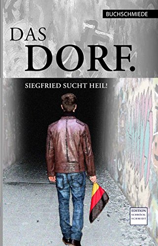 Stock image for Das Dorf. Siegfried sucht Heil! for sale by Versandantiquariat BUCHvk