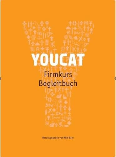 Imagen de archivo de YOUCAT Firmkurs Begleitbuch -Language: german a la venta por GreatBookPrices