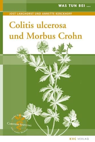 9783945150023: Was tun bei Colitis ulcerosa und Morbus Crohn: Naturheilkunde und Integrative Medizin