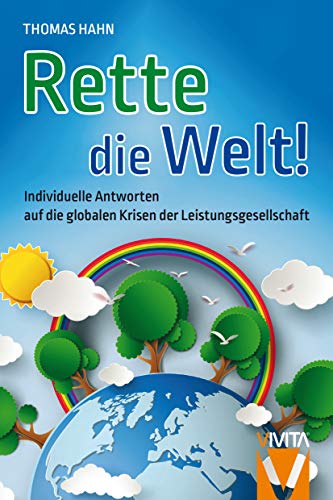 9783945181072: Die Welt im Burnout: Individuelle Antworten auf die globalen Krisen der Leistungsgesellschaft