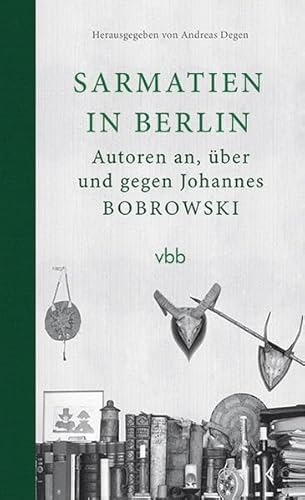 9783945256312: Sarmatien in Berlin: Autoren an, ber und gegen Johannes Bobrowski