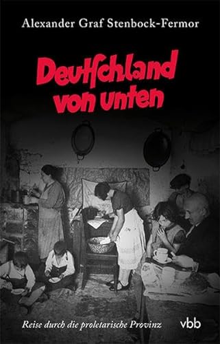 Imagen de archivo de Deutschland von unten: Reise durch die proletarische Provinz a la venta por medimops
