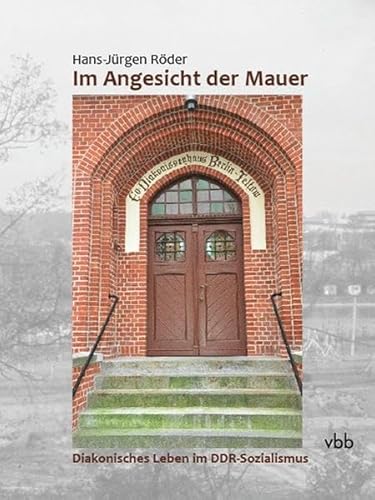 Stock image for Im Angesicht der Mauer: Diakonisches Leben im DDR-Sozialismus for sale by medimops