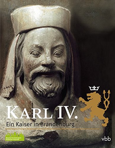 Karl IV. Ein Kaiser in Brandenburg. - Richter, Jan (Hrsg.), Peter Knüvener (Hrsg.) Kurt Winkler (Hrsg.) u. a.