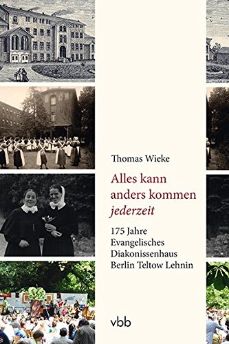 Beispielbild fr Alles kann anders kommen jederzeit: 175 Jahre Evangelisches Diakonissenhaus Berlin Teltow Lehnin zum Verkauf von medimops