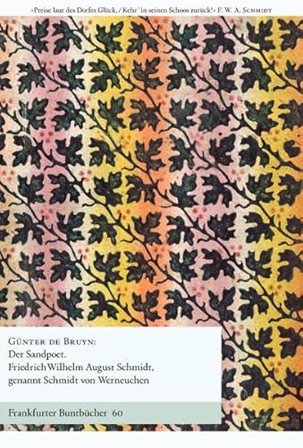 Beispielbild fr Der Sandpoet: Friedrich Wilhelm August Schmidt, genannt Schmidt von Werneuchen (Frankfurter Buntbcher) zum Verkauf von medimops