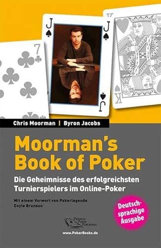 Stock image for Moorman's Book of Poker: Die Geheimnisse des erfolgreichsten Turnierspielers im Online-Poker for sale by medimops