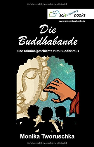 Beispielbild fr Die Buddhabande: Eine Kriminalgeschichte zum Buddhismus (scieventurebooks) zum Verkauf von medimops