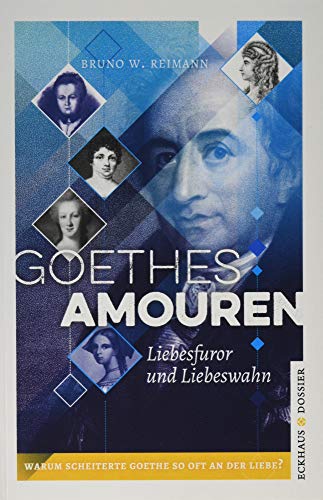 Beispielbild fr Goethes Amouren: Liebesfuror und Liebeswahn (Eckhaus Dossier) zum Verkauf von medimops