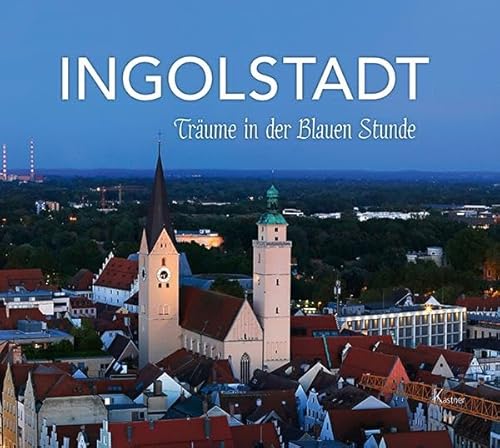 Beispielbild fr Ingolstadt: Trume in der Blauen Stunde zum Verkauf von diakonia secondhand