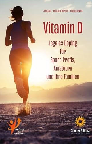 9783945368084: Vitamin D: Legales Doping fr Sport-Profis, Amateure und ihre Familien - Spitz, Jrg