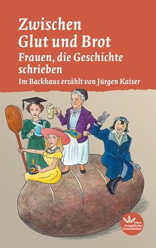 Stock image for Zwischen Glut und Brot: Frauen die Geschichte schrieben for sale by medimops