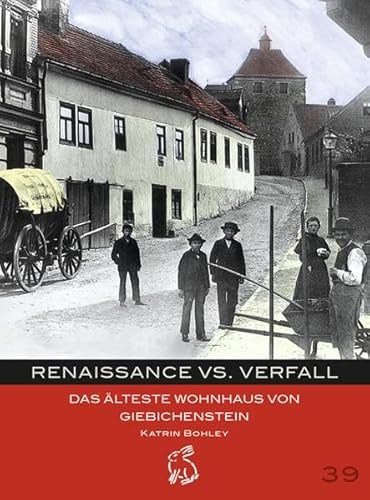 Beispielbild fr Renaissance vs. Verfall: Das lteste Wohnhaus von Giebichenstein zum Verkauf von GF Books, Inc.