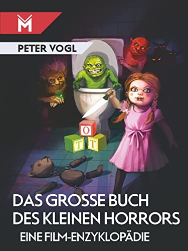 Das große Buch des kleinen Horrors : Eine Film-Enzyklopädie - Peter Vogl