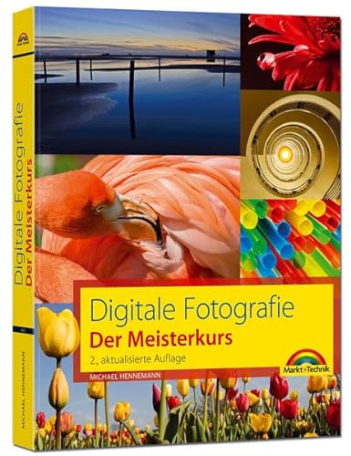 Beispielbild fr Digitale Fotografie - Der Meisterkurs: fr Alle, die mehr aus Ihren Bildern machen wollen zum Verkauf von medimops