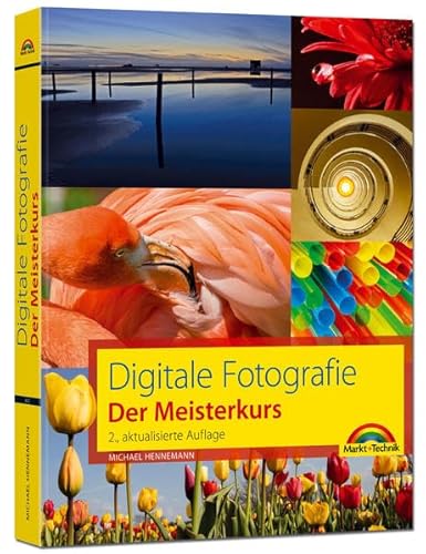 Stock image for Digitale Fotografie - Der Meisterkurs: fr Alle, die mehr aus Ihren Bildern machen wollen for sale by medimops