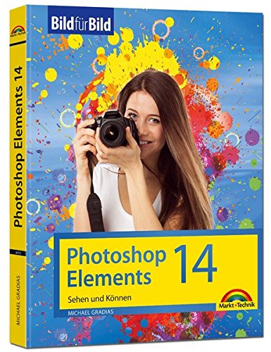 Stock image for Gradias, M: Photoshop Elements 14 - Bild fr Bild erklrt for sale by Ammareal
