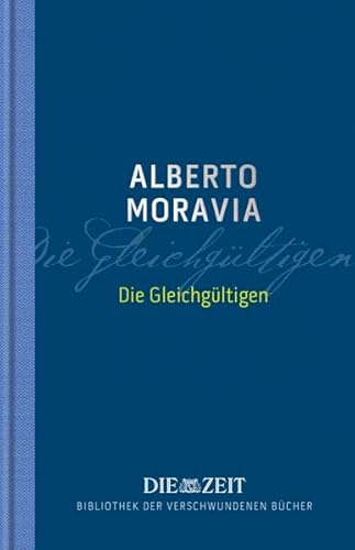 Die Gleichgültigen. Aus dem Italienischen von Tobias Eisermann. Mit einem persönlichen Nachwort von Ijoma Mangold. - Moravia, Alberto